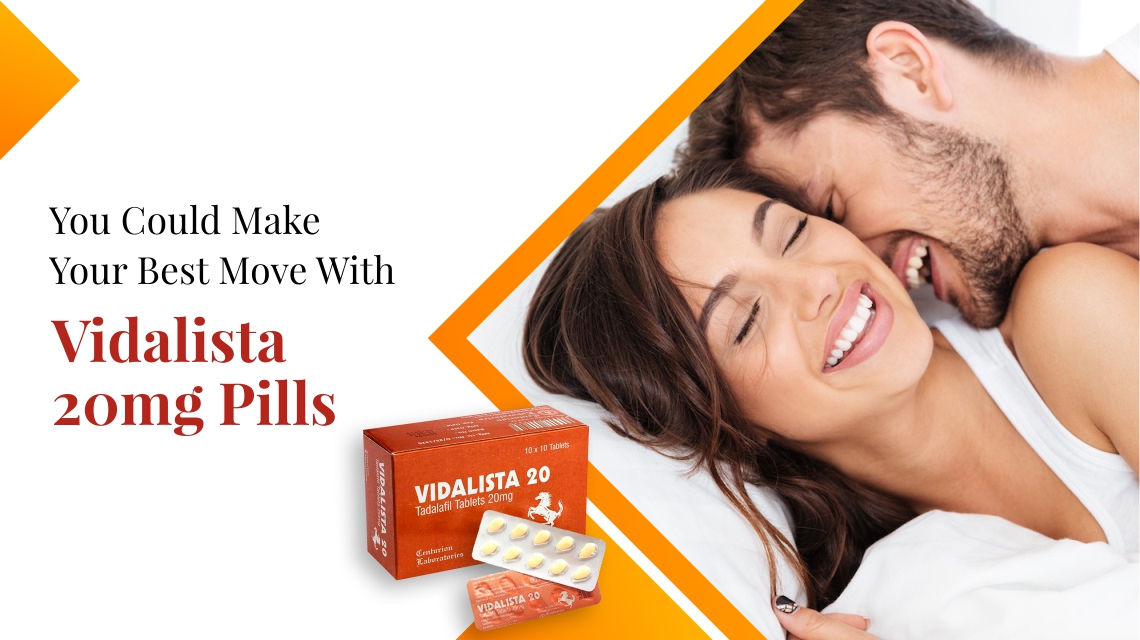You Could Make Your Best Move With Vidalista 20 mg Pills